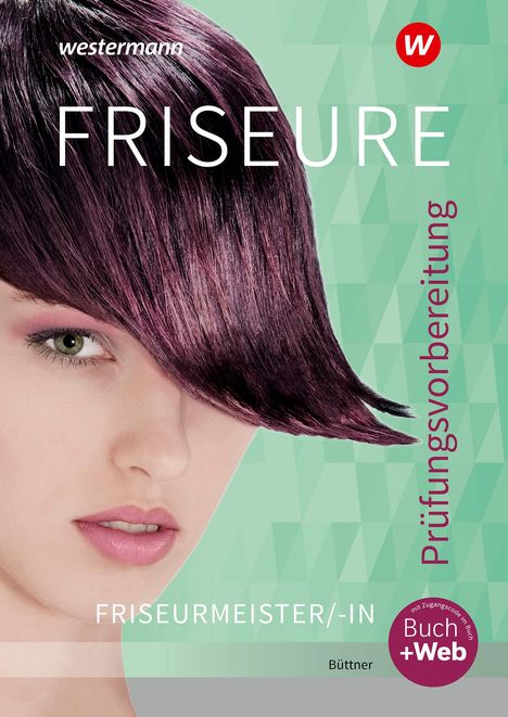 Helga Büttner: Friseure. Prüfungsvorbereitung Friseurmeister/Friseurmeisterinnen: Schülerband, 1 Buch und 1 Diverse