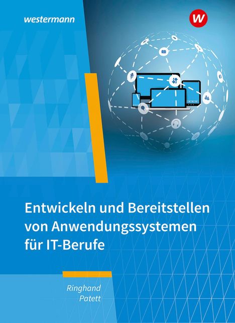 Ingo Patett: IT-Berufe. Entwickeln und Bereitstellen von Anwendungssystemen Schülerband, Buch