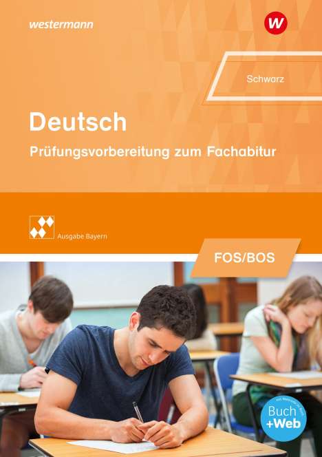 Thomas Schwarz: Deutsch. Prüfungsvorbereitung zum Fachabitur an Fach- und Berufsoberschulen in Bayern, 1 Buch und 1 Diverse