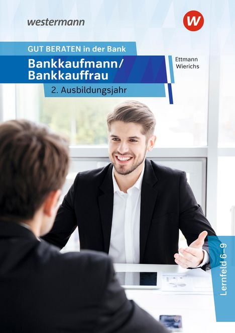 Günter Wierichs: GUT BERATEN in der Bank. Bankkaufmann / Bankkauffrau 2. Ausbildungsjahr: Schulbuch, Buch