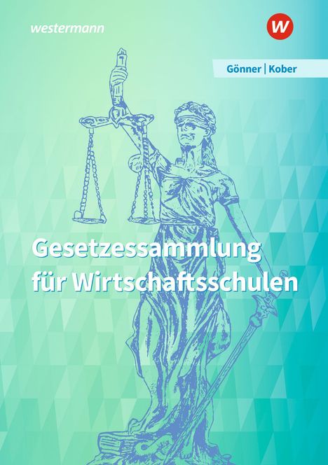 Text: "Gesetzessammlung für Wirtschaftsschulen", "Gönner | Kober". Illustration: Justitia mit Waage, grüner Hintergrund.