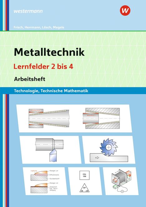 Metalltechnik, Lernfelder 2 bis 4, Arbeitsheft. Illustrationen von technischen Zeichnungen und Bauteilen.