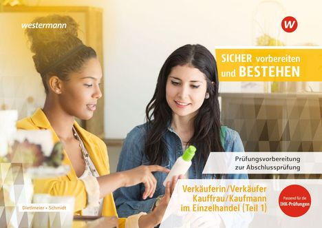"SICHER vorbereiten und BESTEHEN. Verkäuferin/Verkäufer, Prüfungsvorbereitung. Zwei Frauen betrachten ein Produkt."