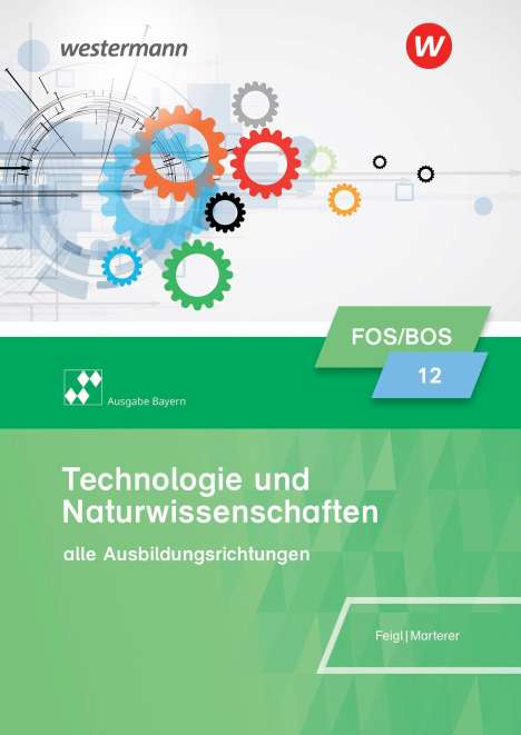 Harald Marterer: Technologie und Naturwissenschaften für Fachoberschulen und Berufsoberschulen. Klasse 12: Schülerband. Bayern, Buch