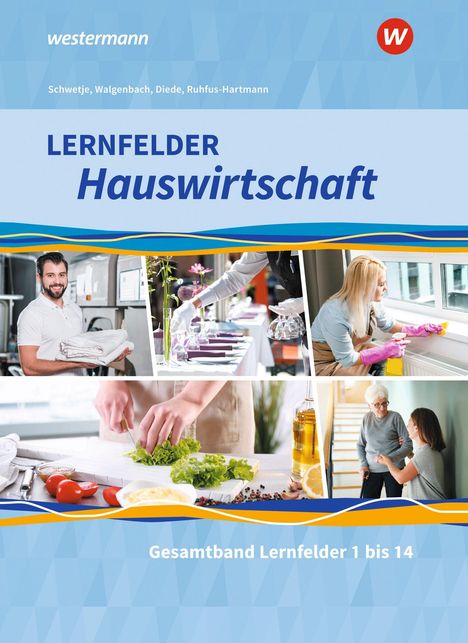 "Lernfelder Hauswirtschaft, Gesamtband Lernfelder 1 bis 14." Bilder von Hausarbeit: Reinigen, Kochen, Pflegen.