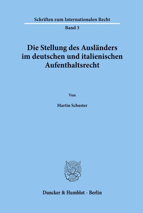 Martin Schuster: Die Stellung des Ausländers im deutschen und italienischen Aufenthaltsrecht., Buch