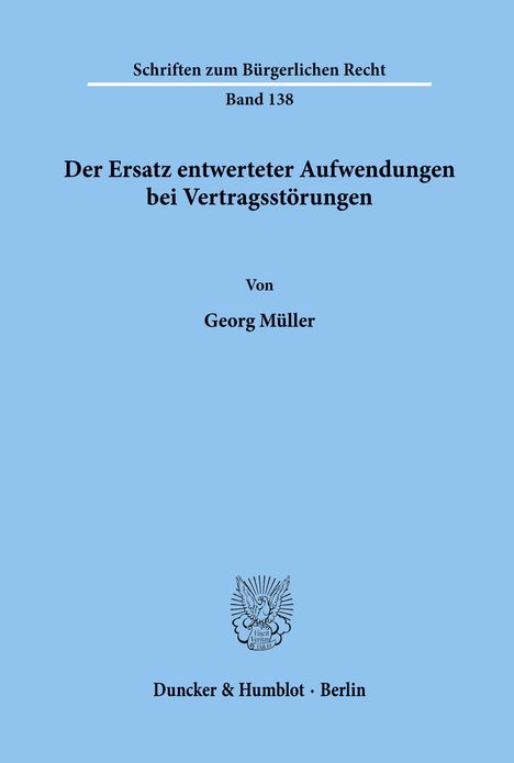Georg Müller: Der Ersatz entwerteter Aufwendungen bei Vertragsstörungen., Buch