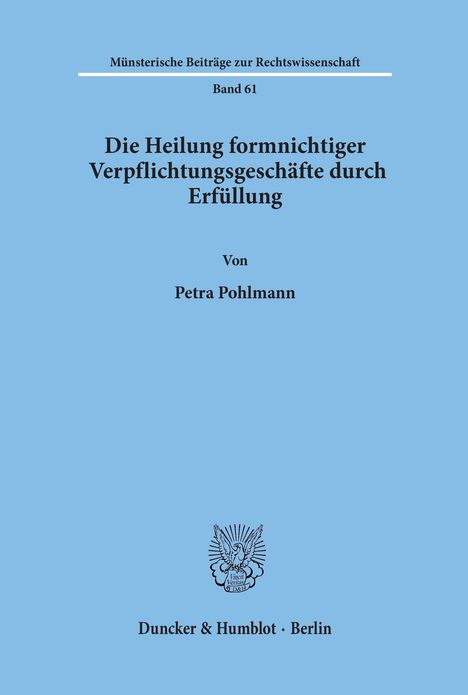 Petra Pohlmann: Die Heilung formnichtiger Verpflichtungsgeschäfte durch Erfüllung., Buch