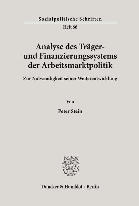 Peter Stein: Analyse des Träger- und Finanzierungssystems der Arbeitsmarktpolitik., Buch