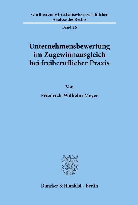 Friedrich-Wilhelm Meyer: Unternehmensbewertung im Zugewinnausgleich bei freiberuflicher Praxis., Buch