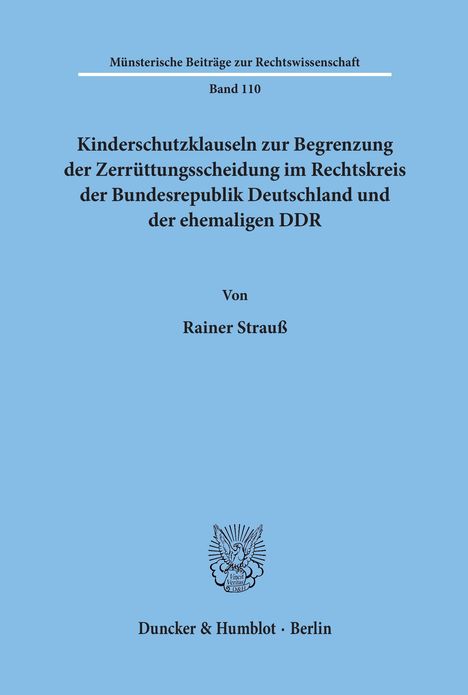 Rainer Strauß: Kinderschutzklauseln zur Begrenzung der Zerrüttungsscheidung im Rechtskreis der Bundesrepublik Deutschland und der ehemaligen DDR., Buch