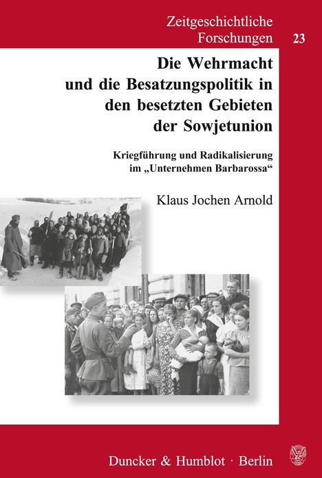 Klaus Jochen Arnold: Die Wehrmacht und die Besatzungspolitik in den besetzten Gebieten der Sowjetunion., Buch