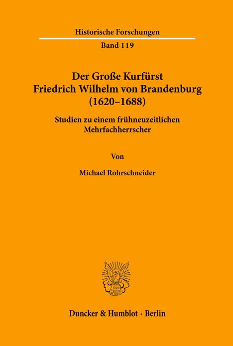 Michael Rohrschneider: Der Große Kurfürst Friedrich Wilhelm von Brandenburg (1620¿1688)., Buch