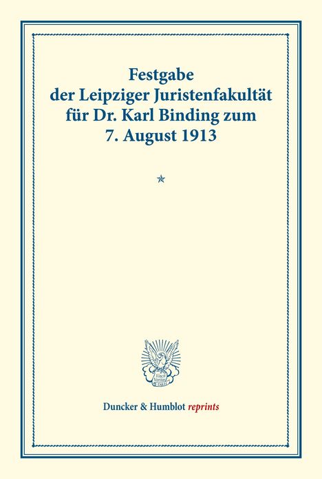 /: Festgabe der Leipziger Juristenfakultät für Dr. Karl Binding zum 7. August 1913., Buch