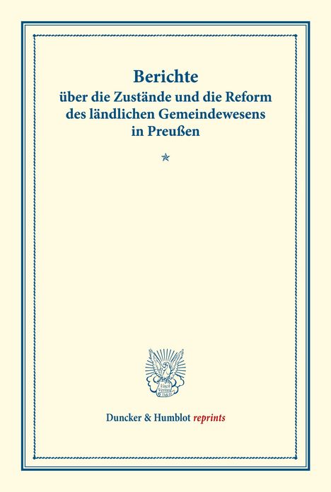 /: Berichte über die Zustände und die Reform des ländlichen Gemeindewesens in Preußen., Buch