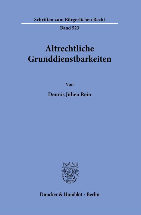 Dennis Julien Rein: Rein, D: Altrechtliche Grunddienstbarkeiten, Buch