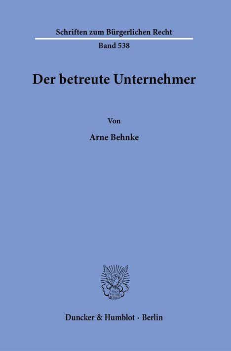 Arne Behnke: Behnke, A: Der betreute Unternehmer., Buch