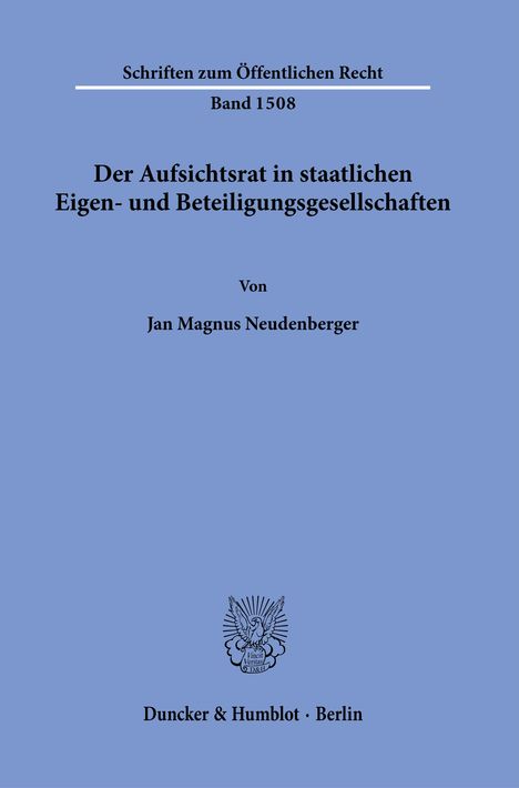 Jan Magnus Neudenberger: Der Aufsichtsrat in staatlichen Eigen- und Beteiligungsgesellschaften., Buch