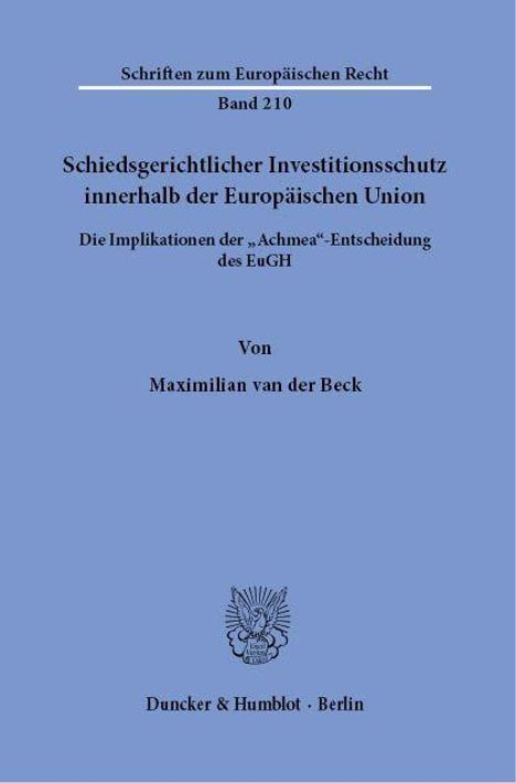 Maximilian van der Beck: Schiedsgerichtlicher Investitionsschutz innerhalb der Europäischen Union, Buch