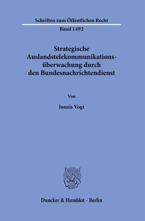 Jannis Vogt: Strategische Auslandstelekommunikationsüberwachung durch den Bundesnachrichtendienst., Buch