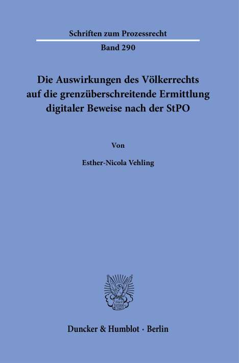 Esther-Nicola Vehling: Die Auswirkungen des Völkerrechts auf die grenzüberschreitende Ermittlung digitaler Beweise nach der StPO., Buch