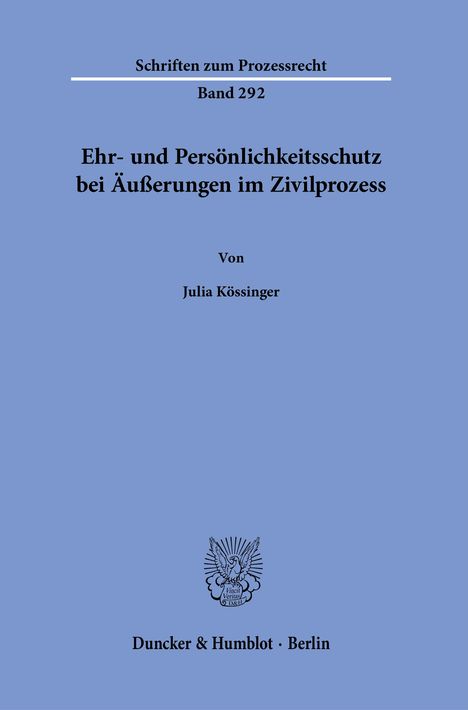 Julia Kössinger: Ehr- und Persönlichkeitsschutz bei Äußerungen im Zivilprozess., Buch