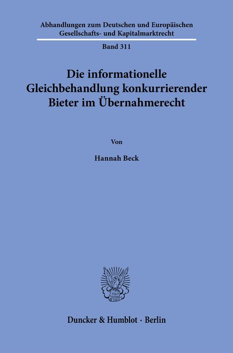 "Die informationelle Gleichbehandlung konkurrierender Bieter im Übernahmerecht" von Hannah Beck, Duncker & Humblot Berlin.