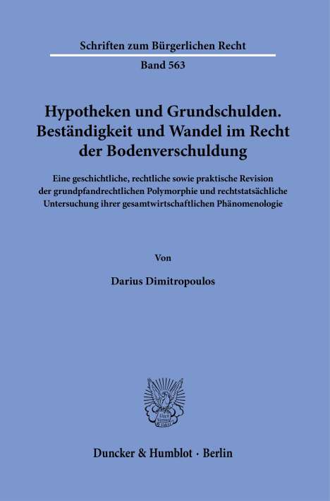 Darius Dimitropoulos: Hypotheken und Grundschulden. Beständigkeit und Wandel im Recht der Bodenverschuldung., Buch