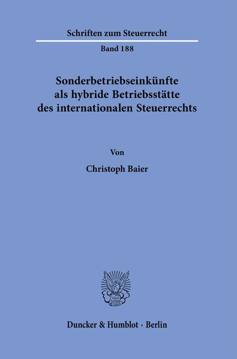 Christoph Baier: Sonderbetriebseinkünfte als hybride Betriebsstätte des internationalen Steuerrechts., Buch