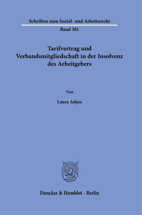 Laura Adjan: Tarifvertrag und Verbandsmitgliedschaft in der Insolvenz des Arbeitgebers., Buch