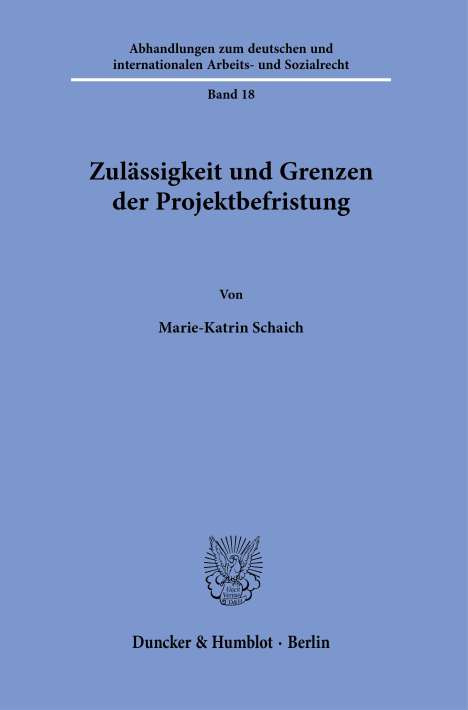 Marie-Katrin Schaich: Zulässigkeit und Grenzen der Projektbefristung, Buch