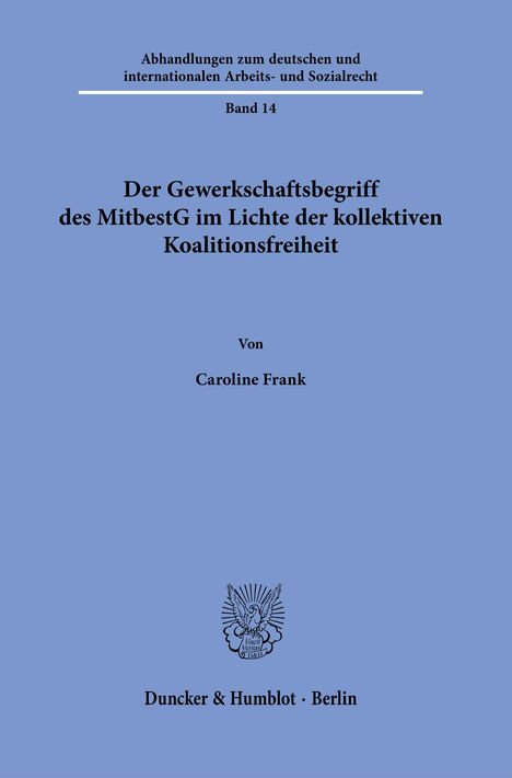 Caroline Frank: Der Gewerkschaftsbegriff des MitbestG im Lichte der kollektiven Koalitionsfreiheit., Buch