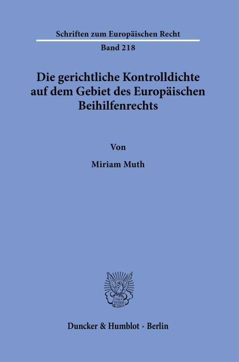 Miriam Muth: Die gerichtliche Kontrolldichte auf dem Gebiet des Europäischen Beihilfenrechts., Buch