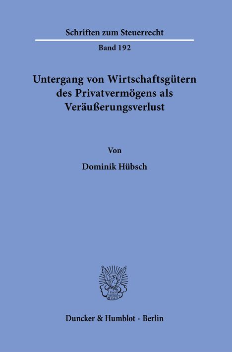 Dominik Hübsch: Untergang von Wirtschaftsgütern des Privatvermögens als Veräußerungsverlust., Buch