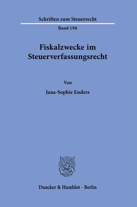 Jana-Sophie Enders: Fiskalzwecke im Steuerverfassungsrecht., Buch