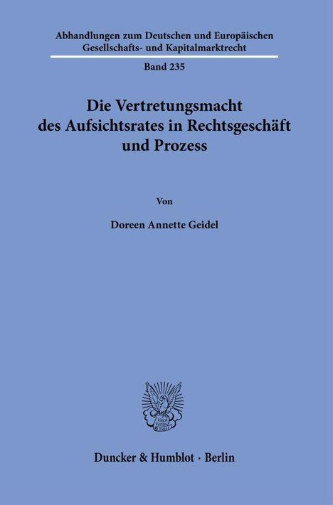 Doreen Annette Geidel: Die Vertretungsmacht des Aufsichtsrates in Rechtsgeschäft und Prozess, Buch