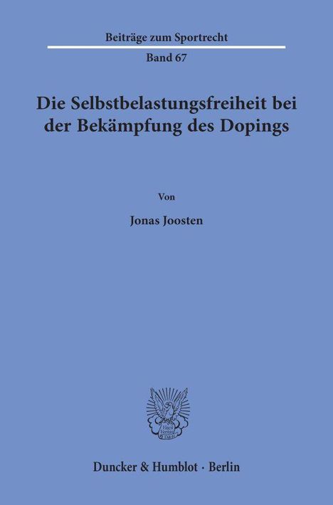 Jonas Joosten: Die Selbstbelastungsfreiheit bei der Bekämpfung des Dopings., Buch