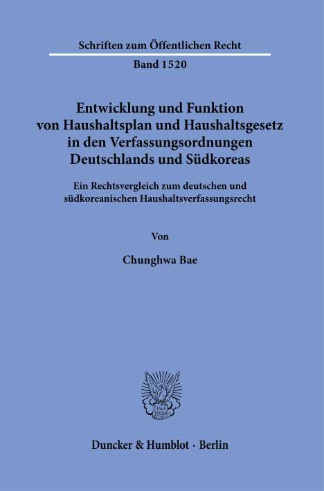 Chunghwa Bae: Entwicklung und Funktion von Haushaltsplan und Haushaltsgesetz in den Verfassungsordnungen Deutschlands und Südkoreas., Buch