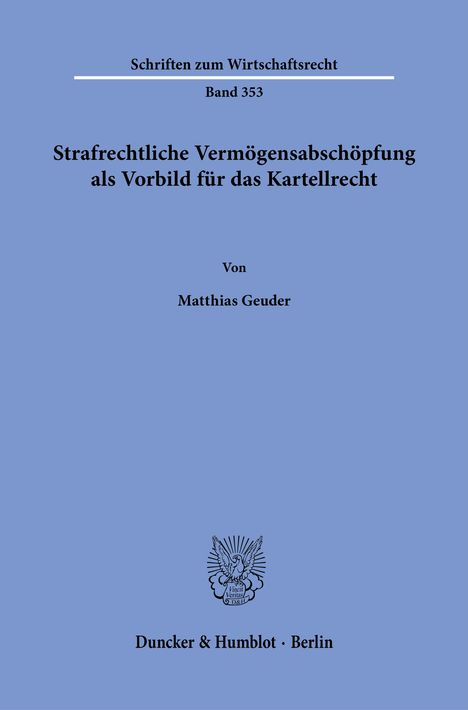 Matthias Geuder: Strafrechtliche Vermögensabschöpfung als Vorbild für das Kartellrecht., Buch