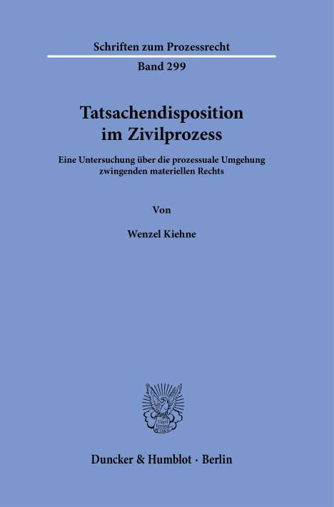 Wenzel Kiehne: Tatsachendisposition im Zivilprozess., Buch