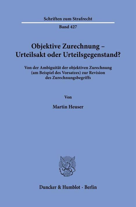 Martin Heuser: Objektive Zurechnung - Urteilsakt oder Urteilsgegenstand?, Buch