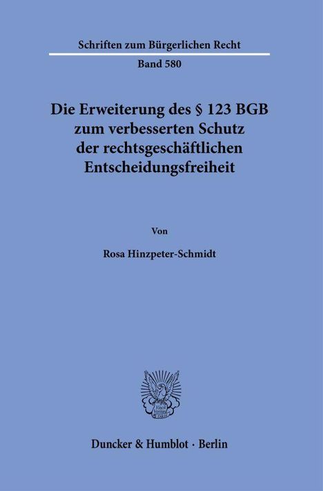 Rosa Hinzpeter-Schmidt: Die Erweiterung des § 123 BGB zum verbesserten Schutz der rechtsgeschäftlichen Entscheidungsfreiheit, Buch