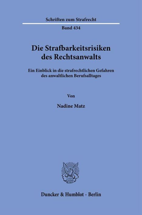 Nadine Matz: Die Strafbarkeitsrisiken des Rechtsanwalts, Buch