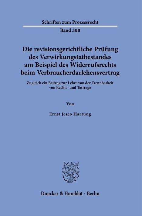 Ernst Jesco Hartung: Die revisionsgerichtliche Prüfung des Verwirkungstatbestandes am Beispiel des Widerrufsrechts beim Verbraucherdarlehensvertrag, Buch