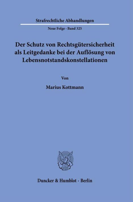 Marius Kottmann: Der Schutz von Rechtsgütersicherheit als Leitgedanke bei der Auflösung von Lebensnotstandskonstellationen, Buch