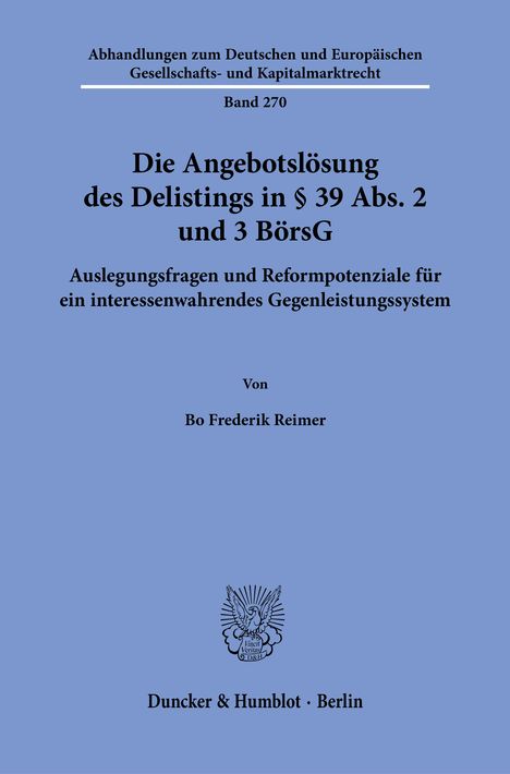Bo Frederik Reimer: Die Angebotslösung des Delistings in § 39 Abs. 2 und 3 BörsG Bd. 270, Buch