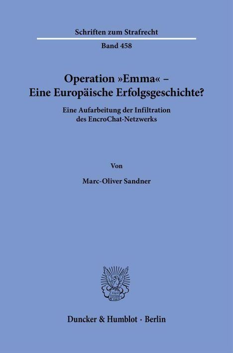 Schriften zum Strafrecht Band 458, "Operation Emma – Eine Europäische Erfolgsgeschichte?" von Marc-Oliver Sandner. Duncker & Humblot, Berlin. Im Hintergrund hellblaue Farbe und ein Logo mit einer Figur.