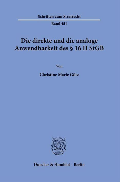 Christine Marie Götz: Die direkte und die analoge Anwendbarkeit des § 16 II StGB, Buch