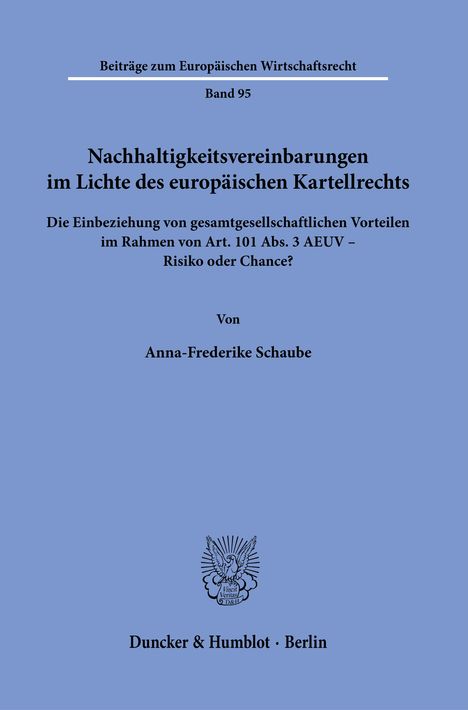Beitrag über Nachhaltigkeitsvereinbarungen im EU-Kartellrecht, Band 95 von Anna-Frederike Schaube, Verlag in Berlin.