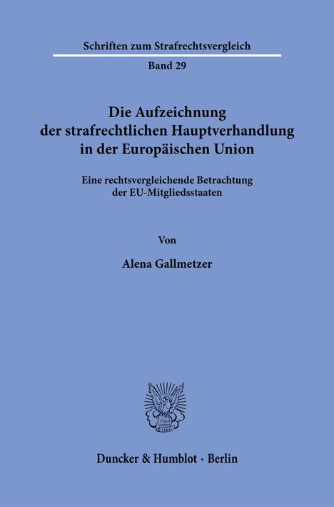 Schriften zum Strafrechtsvergleich, Band 29. Autorin: Alena Gallmetzer. Verlag: Duncker & Humblot, Berlin. Darunter ein Logo.